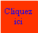 Zone de Texte: Cliquezici